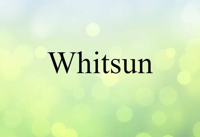 Whitsun (noun) Definition, Meaning & Examples