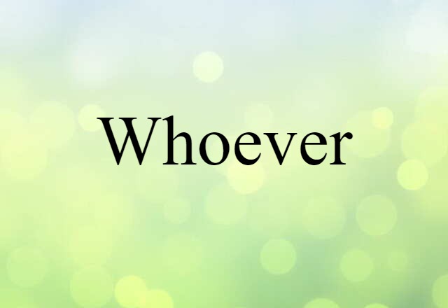 Whoever (noun) Definition, Meaning & Examples