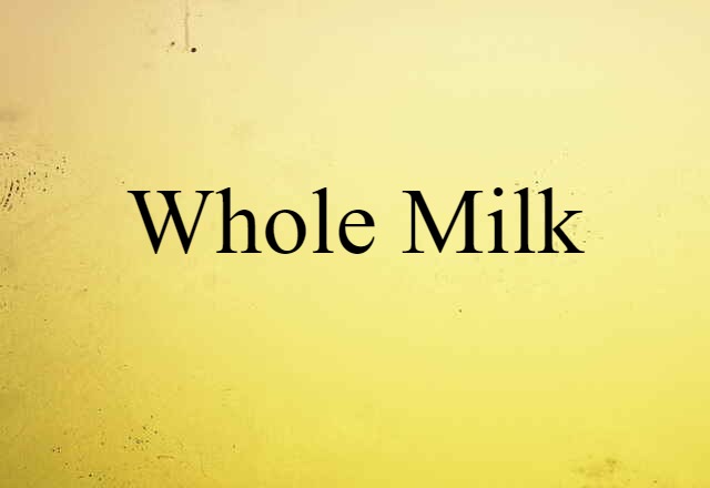 whole milk