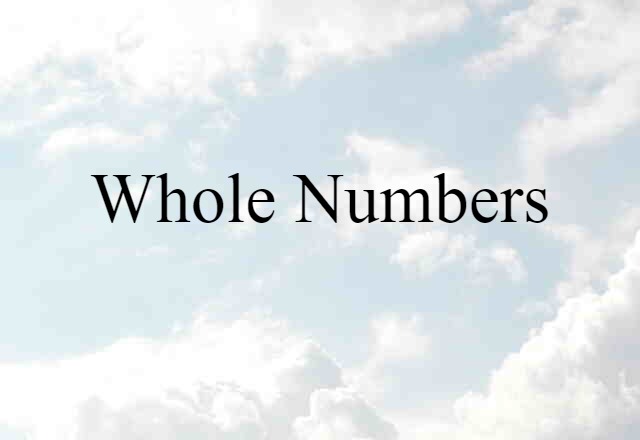 Whole Numbers (noun) Definition, Meaning & Examples