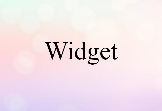 Widget (noun) Definition, Meaning & Examples