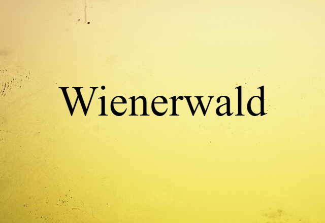 Wienerwald (noun) Definition, Meaning & Examples