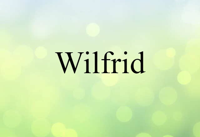 Wilfrid (noun) Definition, Meaning & Examples