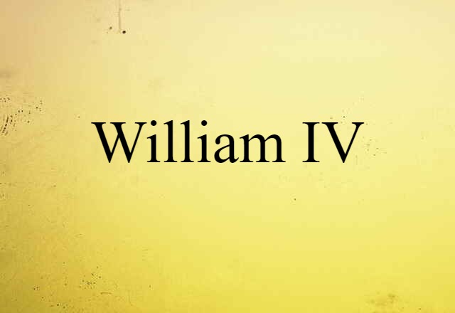 William IV (noun) Definition, Meaning & Examples