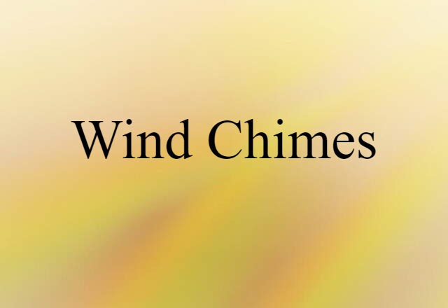 Wind Chimes (noun) Definition, Meaning & Examples