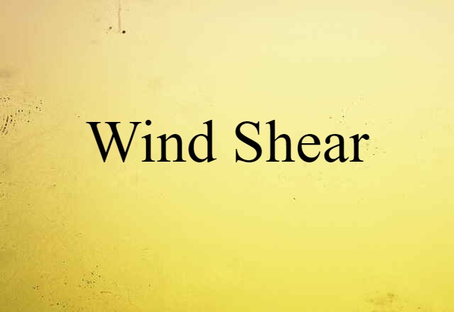 Wind Shear (noun) Definition, Meaning & Examples