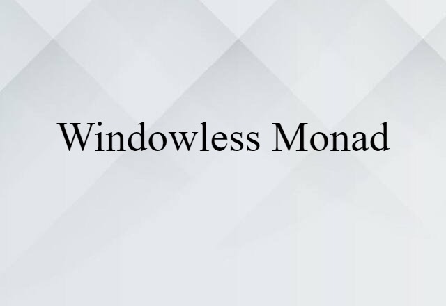 windowless monad