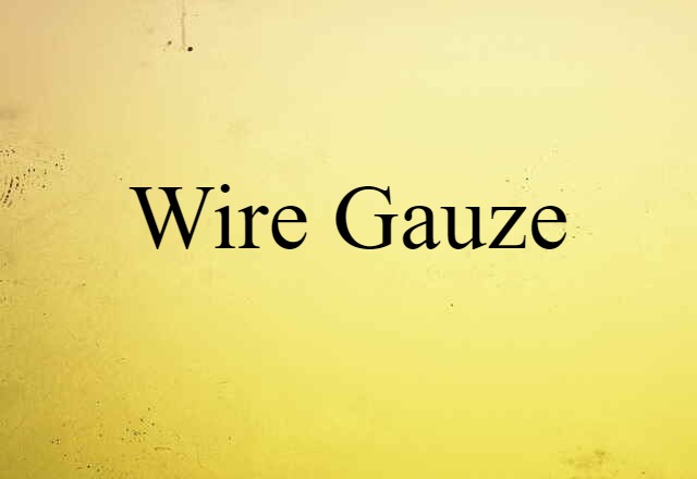 wire gauze