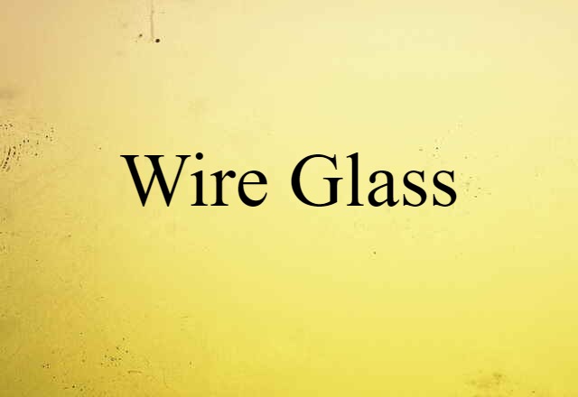 wire glass