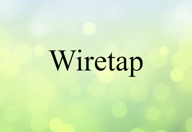 Wiretap (noun) Definition, Meaning & Examples