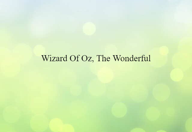 Wizard of Oz, The Wonderful