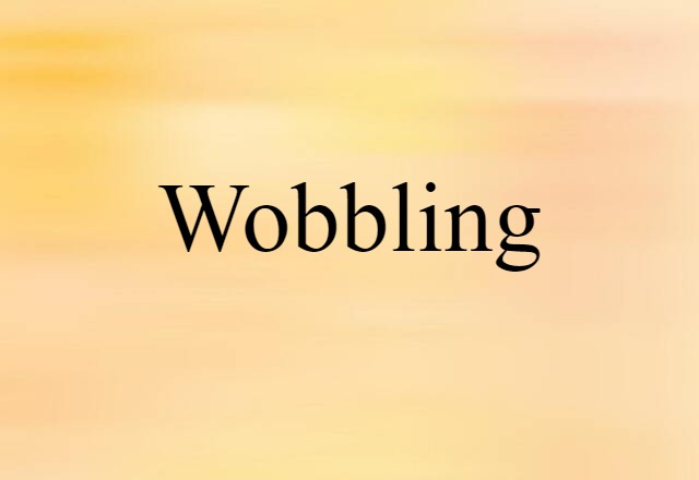 wobbling