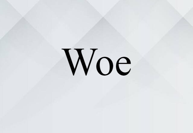 woe