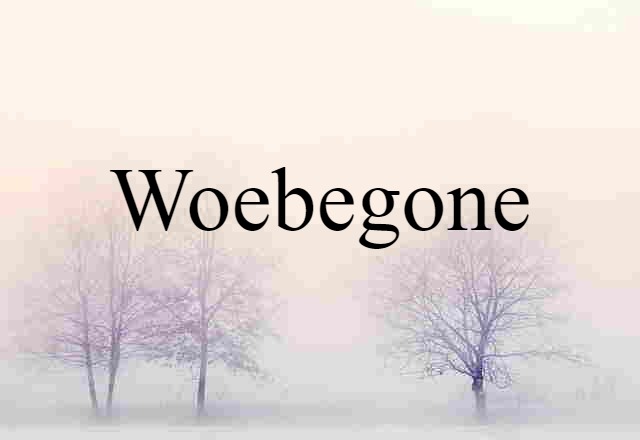 woebegone