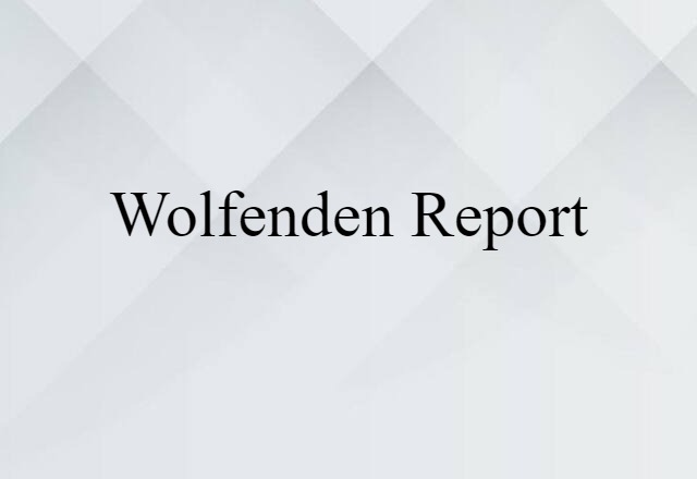 Wolfenden Report (noun) Definition, Meaning & Examples