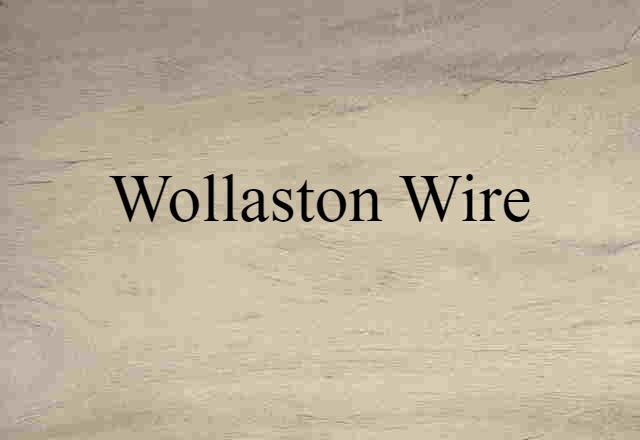 Wollaston wire