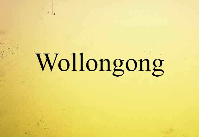 Wollongong (noun) Definition, Meaning & Examples