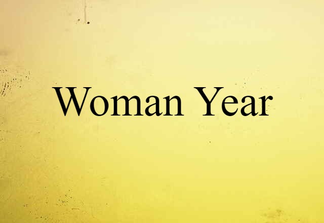 Woman-year (noun) Definition, Meaning & Examples