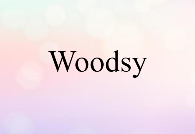 woodsy