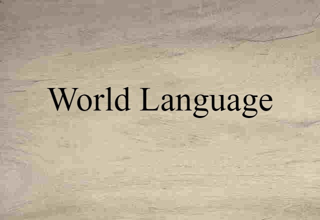 World Language (noun) Definition, Meaning & Examples