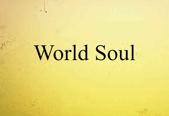 World Soul (noun) Definition, Meaning & Examples