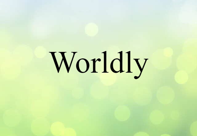 worldly