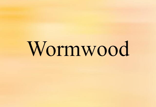 Wormwood (noun) Definition, Meaning & Examples