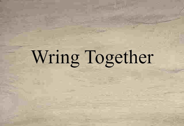 wring together