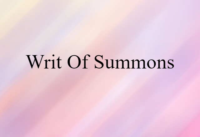 Writ Of Summons (noun) Definition, Meaning & Examples