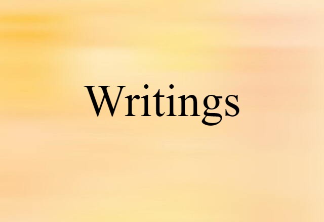 Writings (noun) Definition, Meaning & Examples