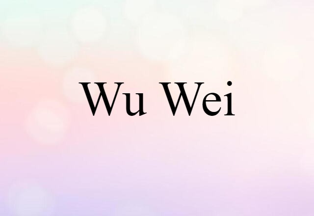 Wu-wei (noun) Definition, Meaning & Examples