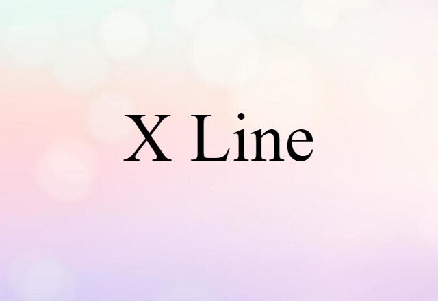 X Line (noun) Definition, Meaning & Examples