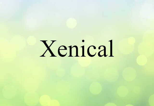 Xenical (noun) Definition, Meaning & Examples