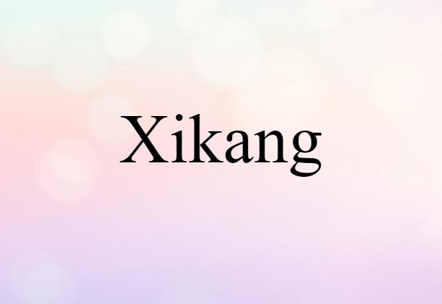 Xikang (noun) Definition, Meaning & Examples