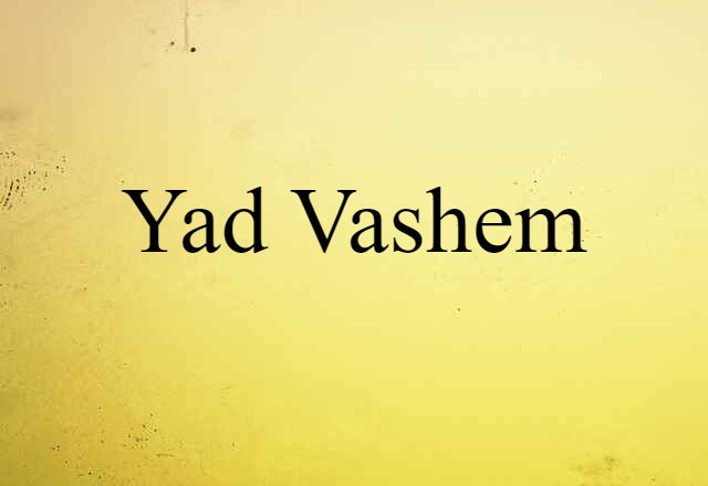 Yad Vashem (noun) Definition, Meaning & Examples