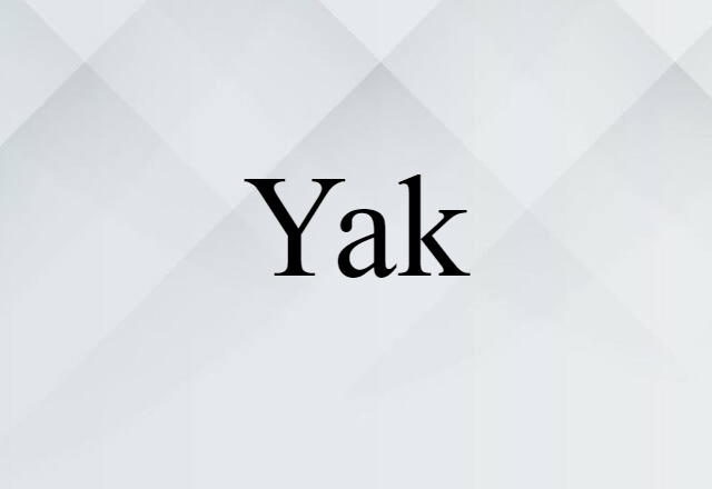 Yak (noun) Definition, Meaning & Examples