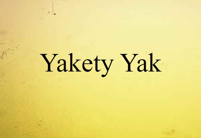 yakety yak