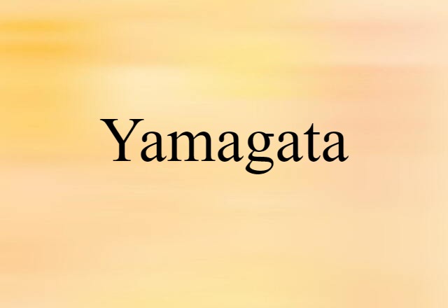 Yamagata (noun) Definition, Meaning & Examples