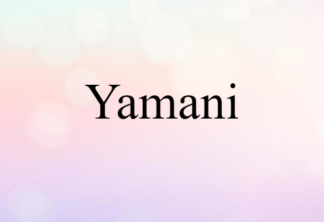 Yamani (noun) Definition, Meaning & Examples