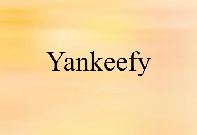 Yankeefy