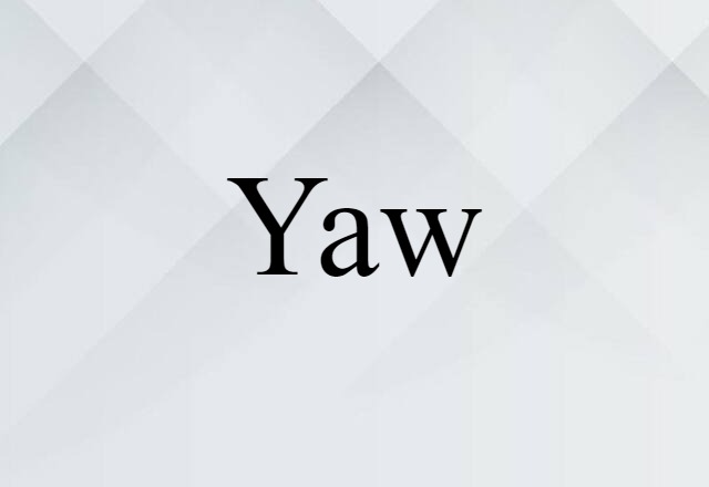 Yaw (noun) Definition, Meaning & Examples