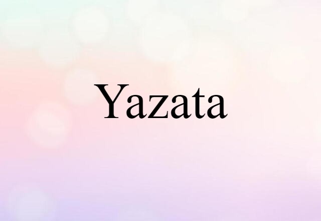 Yazata (noun) Definition, Meaning & Examples