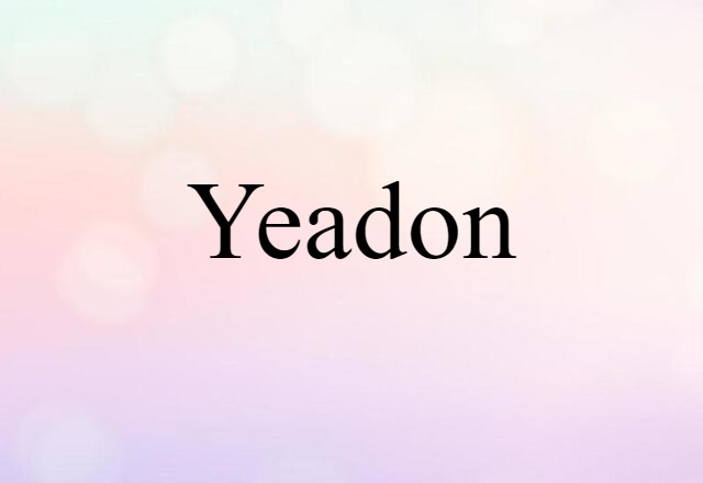 Yeadon (noun) Definition, Meaning & Examples