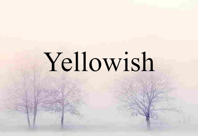 yellowish