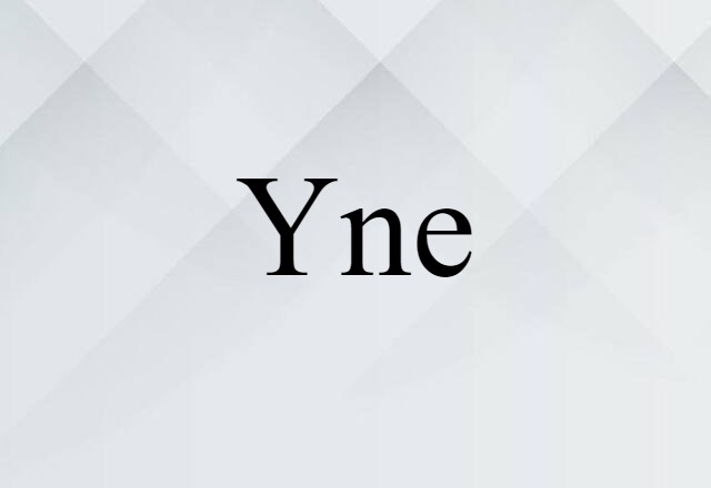 Yne (noun) Definition, Meaning & Examples