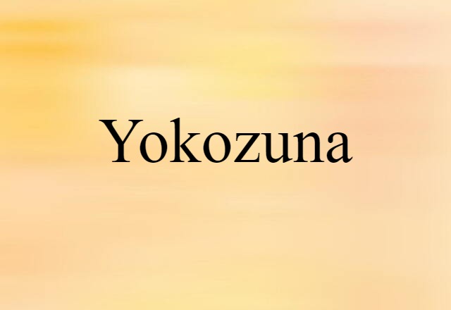 Yokozuna (noun) Definition, Meaning & Examples