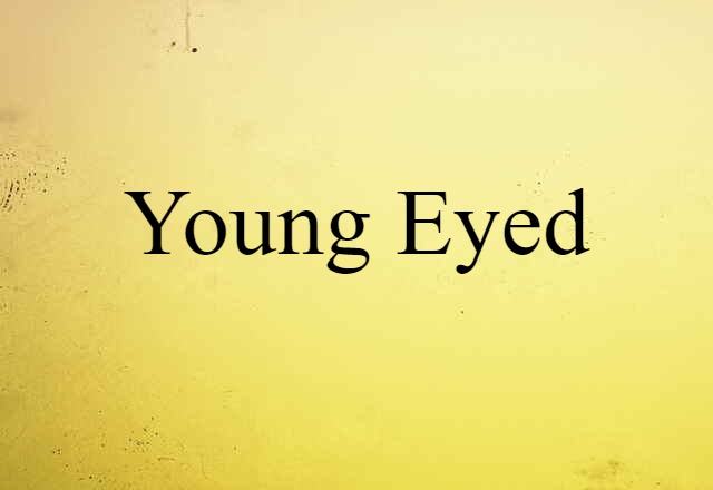 young eyed