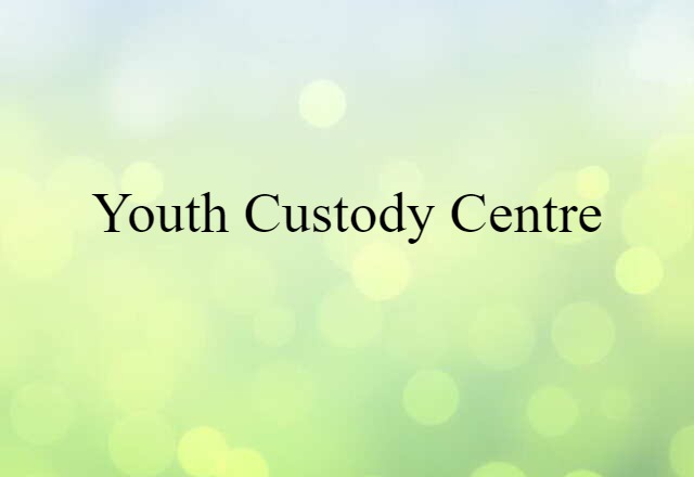 youth custody centre