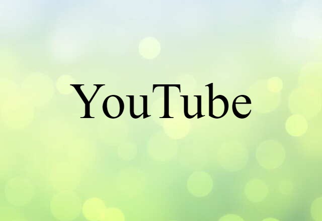 YouTube (noun) Definition, Meaning & Examples