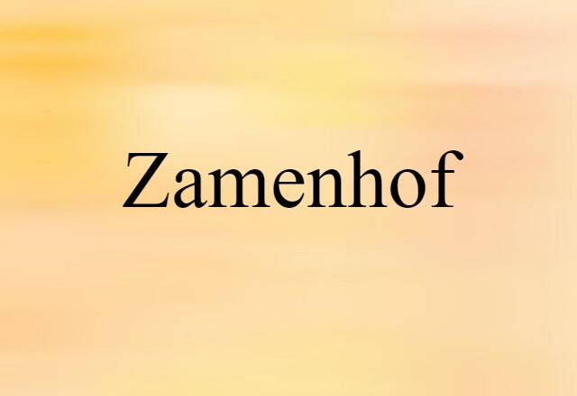 Zamenhof (noun) Definition, Meaning & Examples